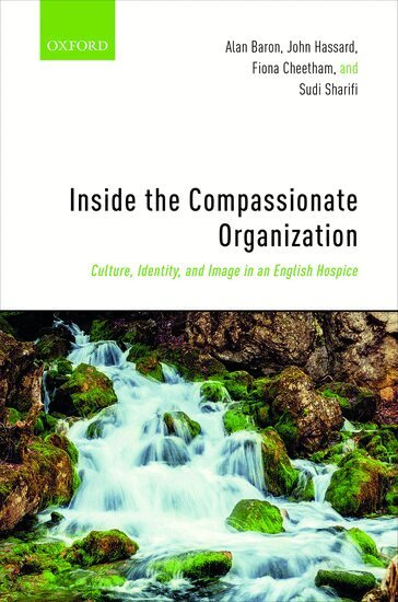 Alan Baron, John Hassard, Fiona Cheetham, Sudi Sharifi - Inside the Compassionate Organization, Inbunden