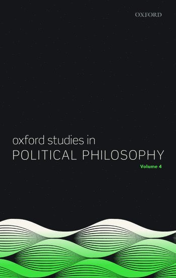 Oxford Studies in Political Philosophy Volume 4 1
