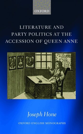 Joseph Hone - Literature and Party Politics at the Accession of Queen Anne, Inbunden