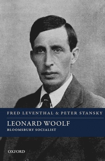 Fred Leventhal, Peter Stansky, Boston University) Leventhal, Fred (Professor Emeritus of History, Professor Emeritus of History, Boston University) Stansky, Peter (Professor Emeritus of History, Professor Emeritus of History - Leonard Woolf, Inbunden
