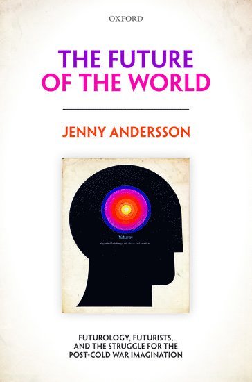 Jenny Andersson, Centre National de la Recherche Scientifique) Andersson, Jenny (Research Professor, Research Professor, ANDERSSON - The Future of the World, Inbunden