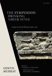 bokomslag The Symposion: Drinking Greek Style