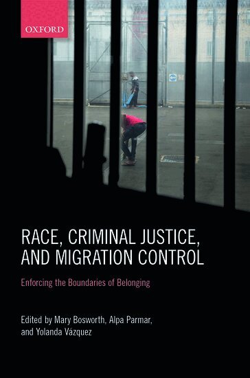 Mary Bosworth, Mary Bosworth, Alpa Parmar, Yolanda VÃ¡zquez - Race, Criminal Justice, and Migration Control, Inbunden