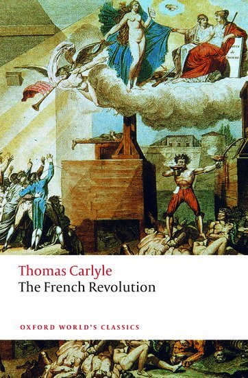 Thomas Carlyle, David R. Sorensen, Brent E. Kinser - The French Revolution, Häftad