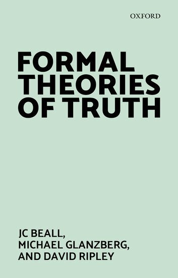 Jc Beall, Michael Glanzberg, David Ripley - Formal Theories of Truth, Inbunden