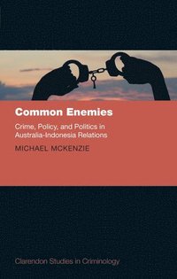 bokomslag Common Enemies: Crime, Policy, and Politics in Australia-Indonesia Relations
