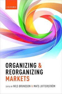 bokomslag Organizing and Reorganizing Markets