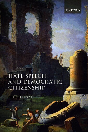 Eric Heinze - Hate Speech and Democratic Citizenship, Häftad