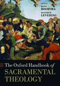 bokomslag The Oxford Handbook of Sacramental Theology