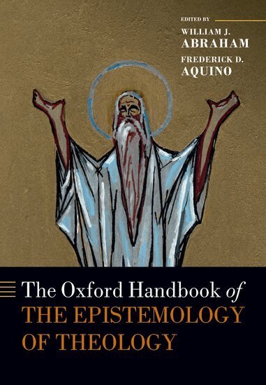 William J. Abraham, Frederick D. Aquino - The Oxford Handbook of the Epistemology of Theology, Häftad