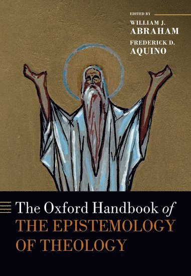 The Oxford Handbook of the Epistemology of Theology 1