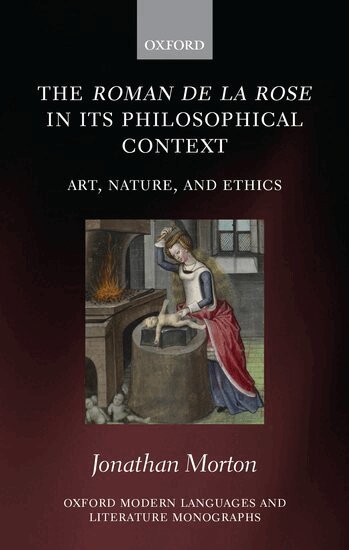 Jonathan Morton - The Roman de la rose in its Philosophical Context, Inbunden