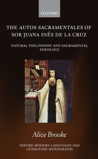 bokomslag The autos sacramentales of Sor Juana Inés de la Cruz