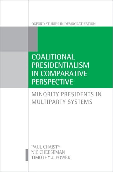 Paul Chaisty, Nic Cheeseman, Timothy J. Power - Coalitional Presidentialism in Comparative Perspective, Inbunden