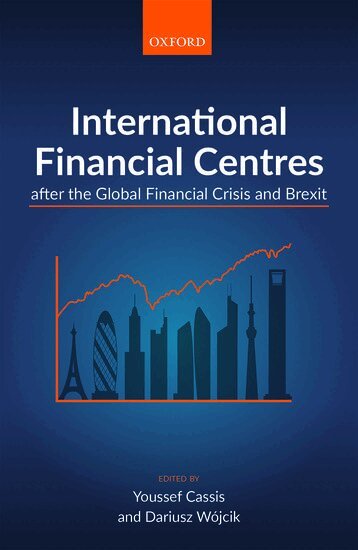 WOJCIK CASSIS, Youssef Cassis, Dariusz Wójcik - International Financial Centres after the Global Financial Crisis and Brexit, Inbunden