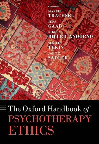 Manuel Trachsel, Nikola Biller-Andorno, Manuel Trachsel, Jens Gaab, Nikola Biller-Andorno, John Sadler, Serife Tekin - Oxford Handbook of Psychotherapy Ethics, Inbunden