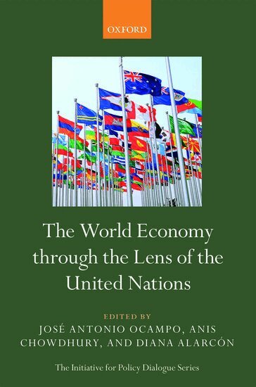 JosÃ© Antonio Ocampo, Anis Chowdhury, Diana AlarcÃ³n - The World Economy through the Lens of the United Nations, Inbunden