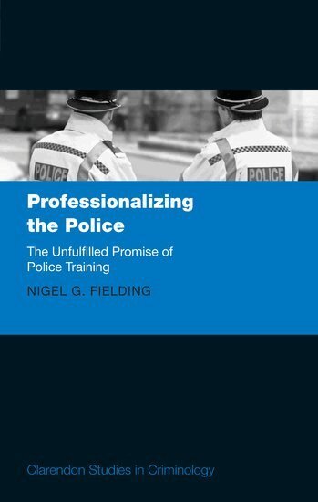 Nigel G. Fielding - Professionalizing the Police, Inbunden
