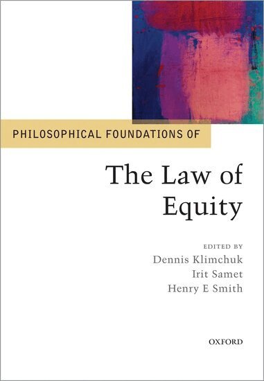 Dennis Klimchuk, Irit Samet, Henry E. Smith - Philosophical Foundations of the Law of Equity, Inbunden