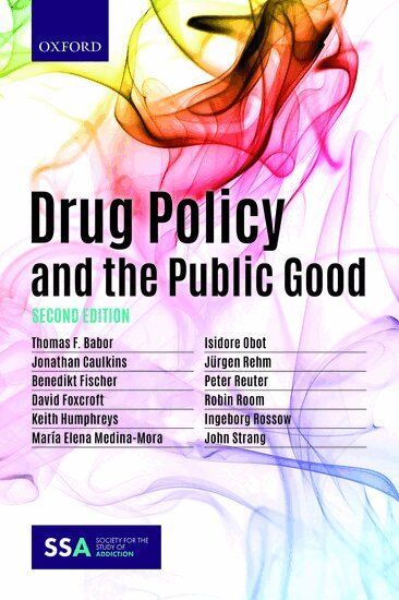 Thomas Babor, Jonathan Caulkins, Benedikt Fischer, David Foxcroft, Keith Humphreys, María Elena Medina-Mora, Isidore Obot, Jürgen Rehm, Peter Reuter, Robin Room, Ingeborg Rossow, John Strang - Drug Policy and the Public Good, Häftad