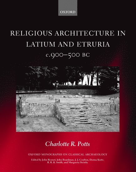 Religious Architecture in Latium and Etruria, c. 900-500 BC 1