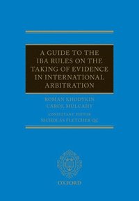 bokomslag A Guide to the IBA Rules on the Taking of Evidence in International Arbitration