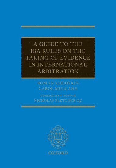 bokomslag A Guide to the IBA Rules on the Taking of Evidence in International Arbitration