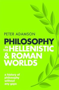 bokomslag Philosophy in the Hellenistic and Roman Worlds: A history of philosophy without any gaps, Volume 2