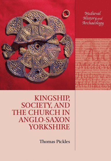 bokomslag Kingship, Society, and the Church in Anglo-Saxon Yorkshire
