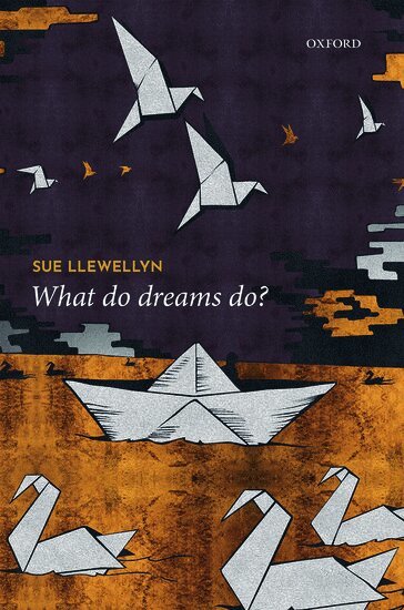 Sue Llewellyn - What Do Dreams Do?, Inbunden