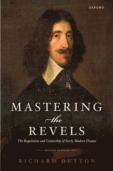 Richard Dutton, The Ohio State University) Dutton, Richard (Academy Professor of English - Mastering the Revels, Inbunden
