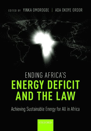 ORDOR OMOROGBE, Ordor Omorogbe, Yinka Omorogbe, Ada Ordor, Nigeria) Omorogbe, Yinka (Attorney General and Commissioner for Justice, Attorney General and Commissioner for Justice, Edo State, University of Cape Town) Ordor, Ada (Associate Professor, Associate Professor - Ending Africa's Energy Deficit and the Law, Inbunden