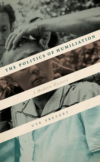 Ute Frevert - The Politics of Humiliation, Inbunden