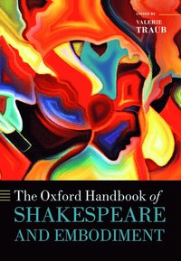 bokomslag The Oxford Handbook of Shakespeare and Embodiment