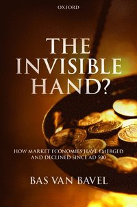 bokomslag The Invisible Hand?: How Market Economies have Emerged and Declined Since AD 500