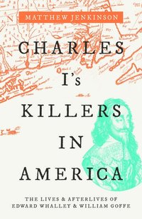 bokomslag Charles I's Killers in America