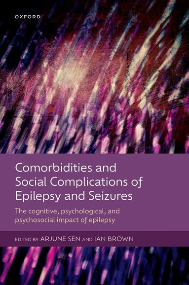 Arjune Sen, Ian Brown - Comorbidities and Social Complications of Epilepsy and Seizures, Inbunden