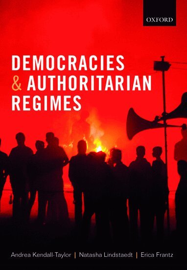 Andrea Kendall-Taylor, Natasha Lindstaedt, Erica Frantz - Democracies and Authoritarian Regimes, Häftad