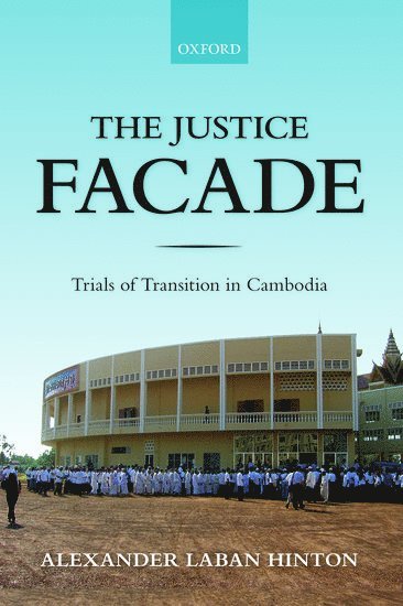 Alexander Hinton, Rutgers University) Hinton, Alexander (Professor of Anthropology, Professor of Anthropology, HINTON - The Justice Facade, Häftad