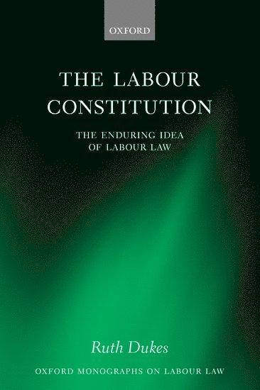 Ruth Dukes, University of Glasgow) Dukes, Ruth (Professor of Labour Law, Professor of Labour Law - The Labour Constitution, Häftad