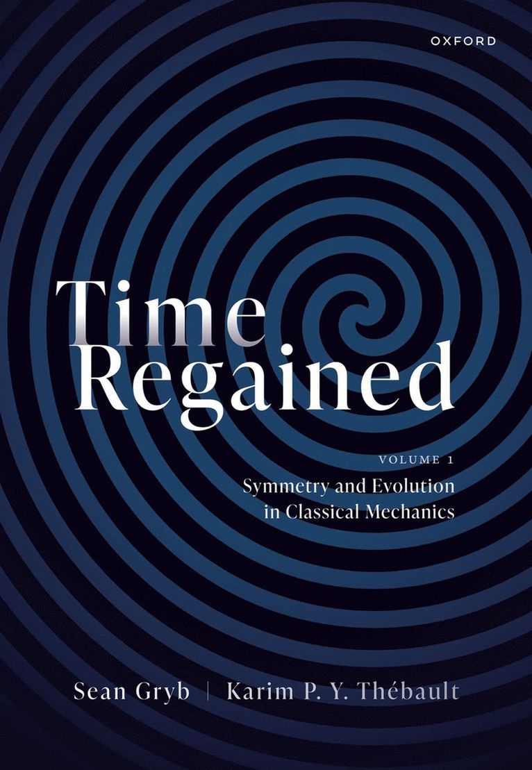 Sean Gryb, Karim Thébault, University of Groningen) Gryb, Sean (Lecturer, Lecturer, University of Bristol) Thebault, Karim (Associate Professor in Philosophy of Science, Associate Professor in Philosophy of Science - Time Regained, Inbunden