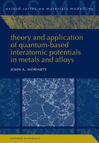 bokomslag Theory and Application of Quantum-Based Interatomic Potentials in Metals and Alloys