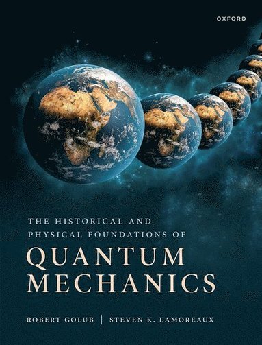 bokomslag The Historical and Physical Foundations of Quantum Mechanics