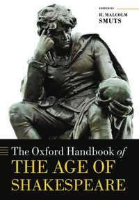 bokomslag The Oxford Handbook of the Age of Shakespeare