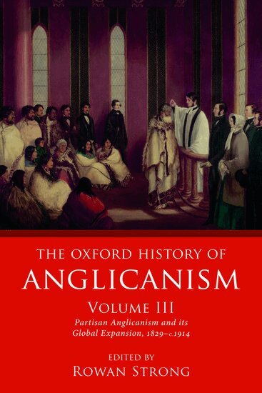 Rowan Strong - The Oxford History of Anglicanism, Volume III, Häftad
