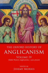 bokomslag The Oxford History of Anglicanism, Volume IV