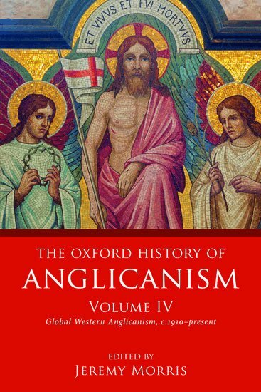 Jeremy Morris - The Oxford History of Anglicanism, Volume IV, Häftad