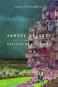 bokomslag Samuel Beckett and the Politics of Aftermath