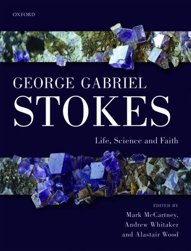 Mark McCartney, Andrew Whitaker, Alastair Wood - George Gabriel Stokes, Inbunden