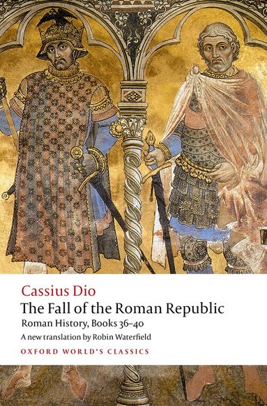 Cassius Dio, John Rich - The Fall of the Roman Republic, Häftad